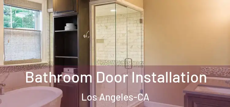  Bathroom Door Installation Los Angeles-CA