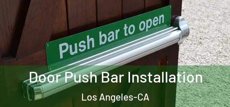 Door Push Bar Installation Los Angeles-CA