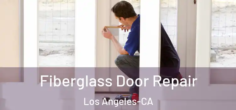  Fiberglass Door Repair Los Angeles-CA