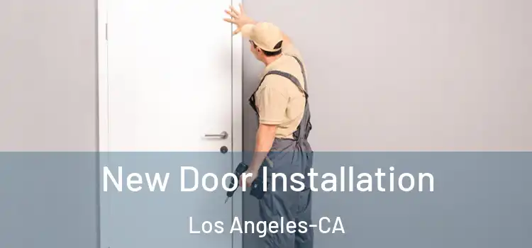 New Door Installation Los Angeles-CA