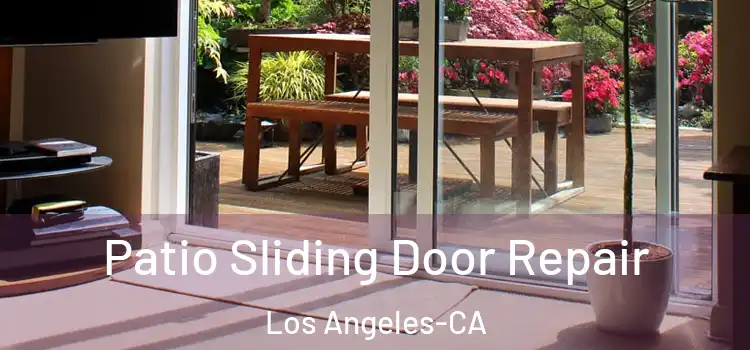 Patio Sliding Door Repair Los Angeles-CA